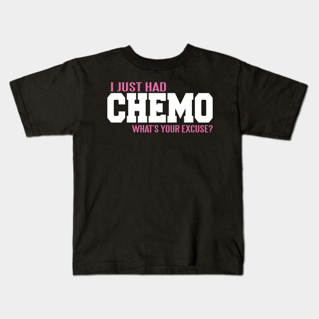 Cancer: I just had chemo. What's your excuse?